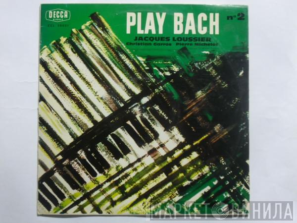 , Jacques Loussier , Pierre Michelot  Christian Garros  - Play Bach Nº 2