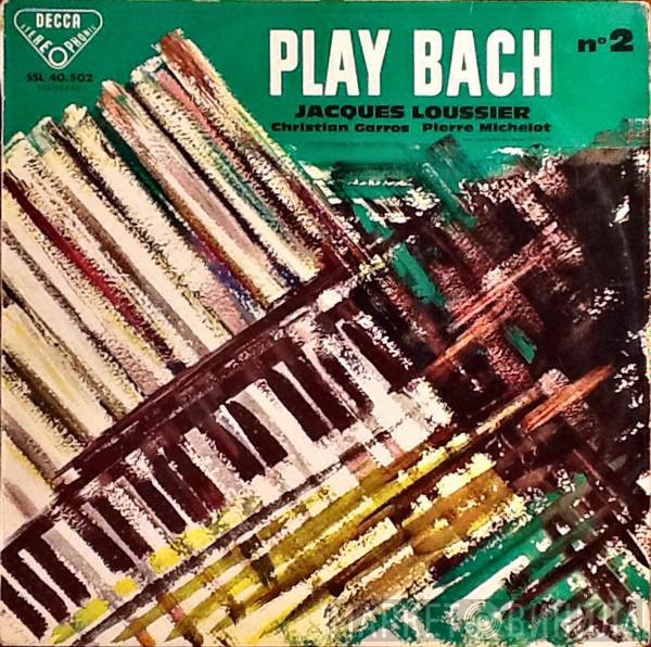 , Jacques Loussier , Pierre Michelot  Christian Garros  - Play Bach N° 2