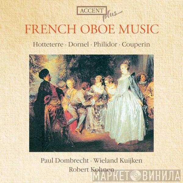 • Jacques Martin Hotteterre • Louis-Antoine Dornel • Pierre Philidor - François Couperin • Paul Dombrecht • Wieland Kuijken  Robert Kohnen  - French Oboe Music