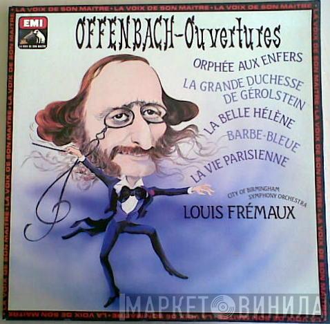 Jacques Offenbach, City Of Birmingham Symphony Orchestra, Louis Frémaux - Ouvertures / Orphée Aux Enfers - La Grand Duchesse De Gérolstein - La Belle Hélène - Barbe-bleue - La Vie Parisienne