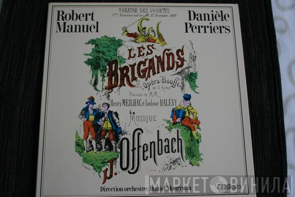 Jacques Offenbach, Daniel Mourruau, Robert Manuel, Daniele Perriers - Les Brigands D' Offenbach
