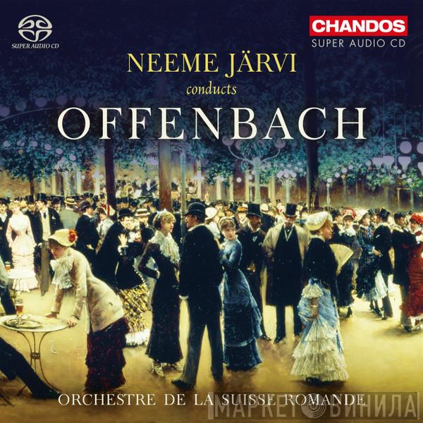 Jacques Offenbach, Neeme Järvi, L'Orchestre De La Suisse Romande - Neeme Järvi Conducts Offenbach