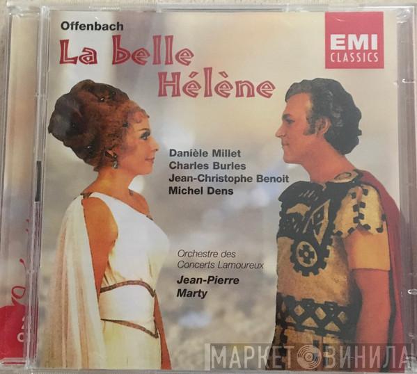 - Jacques Offenbach , Orchestre Des Concerts Lamoureux - Jean-Pierre Marty , Danielle Millet , Charles Burles , Jean-Christophe Benoit  Michel Dens  - La Belle Helene