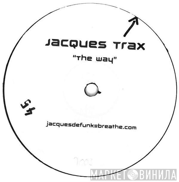 Jacques Trax - The Way