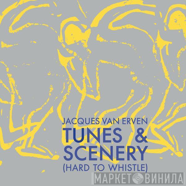 Jacques Van Erven - Tunes & Scenery (Hard To Whistle)