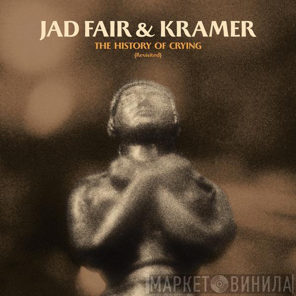 Jad Fair, Kramer  - The History Of Crying (Revisited)