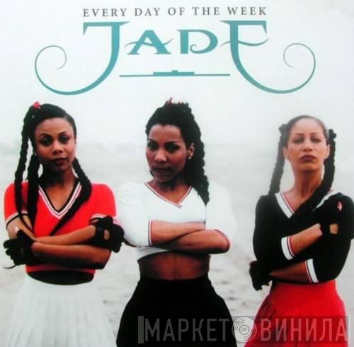 Jade   - Every Day Of The Week