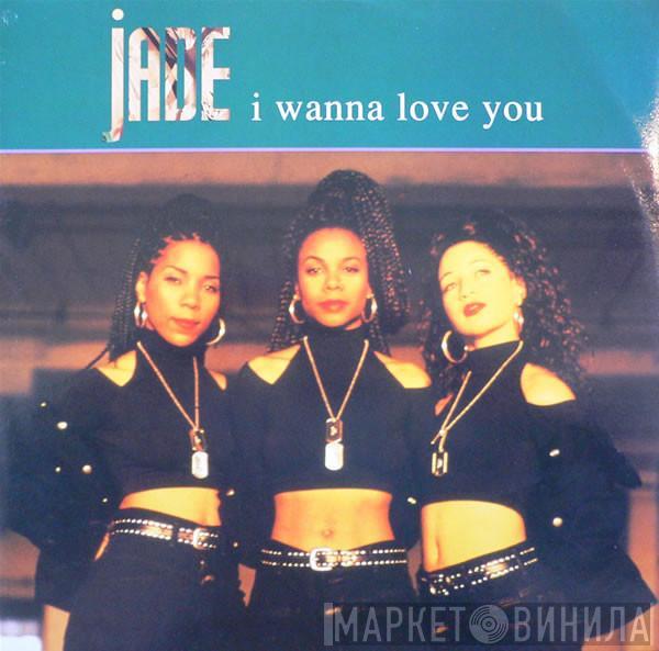 Jade  - I Wanna Love You