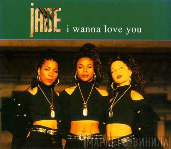 Jade  - I Wanna Love You