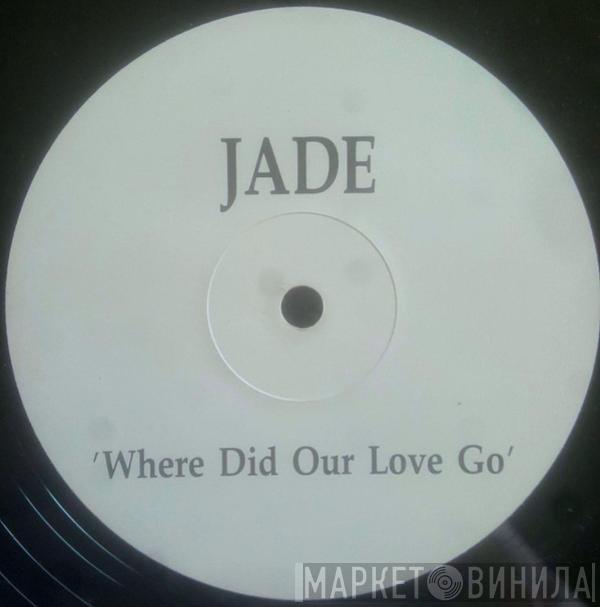 Jade  - Where Did Our Love Go