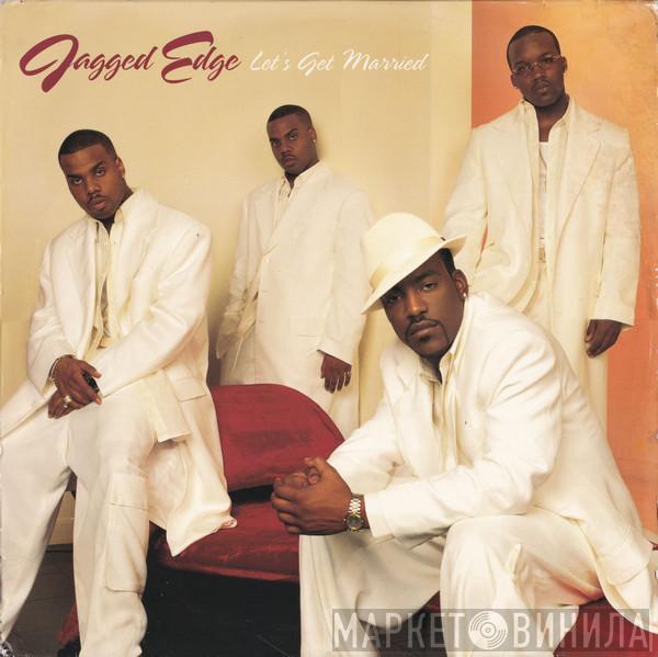 Jagged Edge  - Let's Get Married