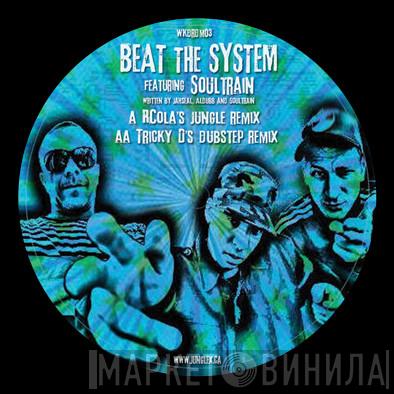 Jah Seal, Aldubb, Soultrain - Beat The System Remixes