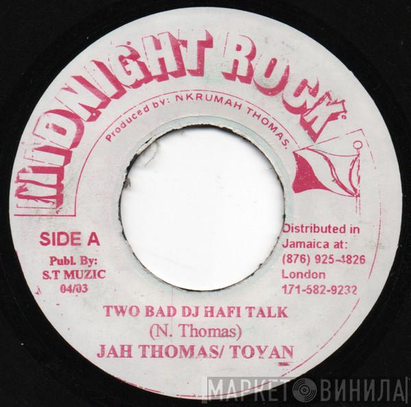 Jah Thomas, Toyan, Midnight Rock Crew - Two Bad DJ Hafi Talk