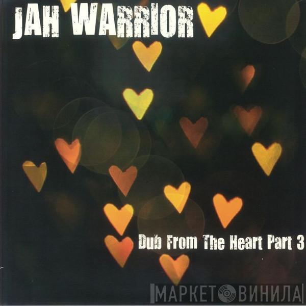 Jah Warrior - Dub From The Heart Part 3