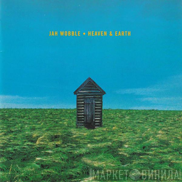 Jah Wobble - Heaven & Earth