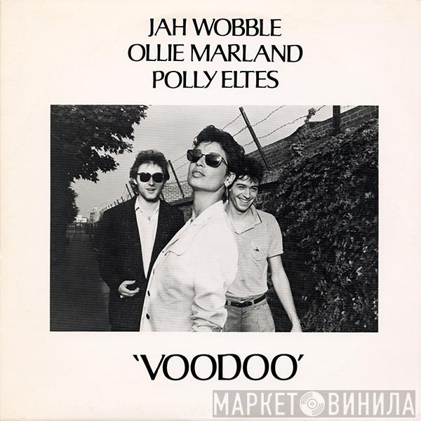 Jah Wobble, Ollie Marland, Polly Eltes - Voodoo