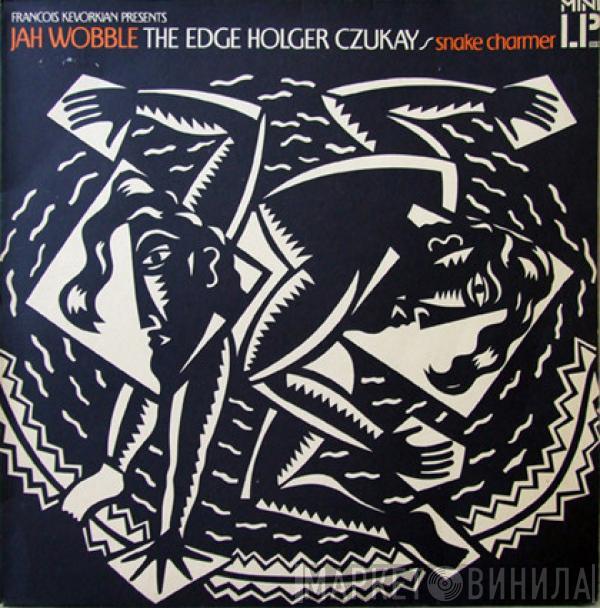 , Jah Wobble , The Edge  Holger Czukay  - Snake Charmer