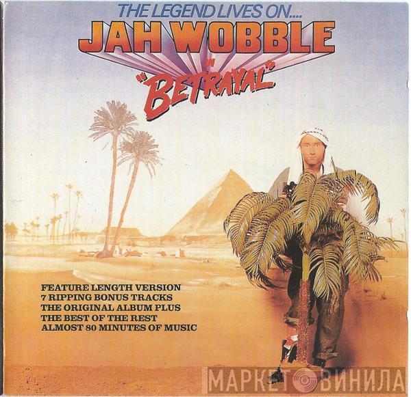 Jah Wobble - The Legend Lives On... Jah Wobble In Betrayal