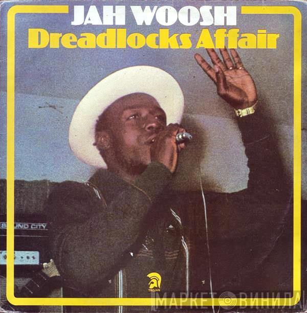 Jah Woosh - Dreadlocks Affair