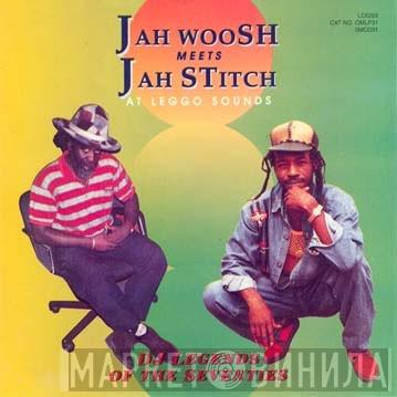 Jah Woosh, Jah Stitch - Jah Woosh Meets Jah Stitch At Leggo Sounds