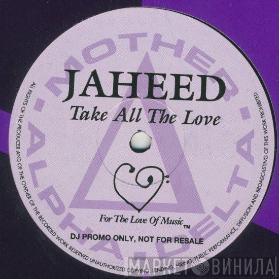 Jaheed - Take All The Love
