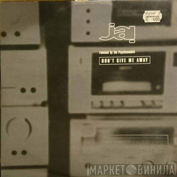 Jai - Don't Give Me Away (Remixed By The Psychconauts)