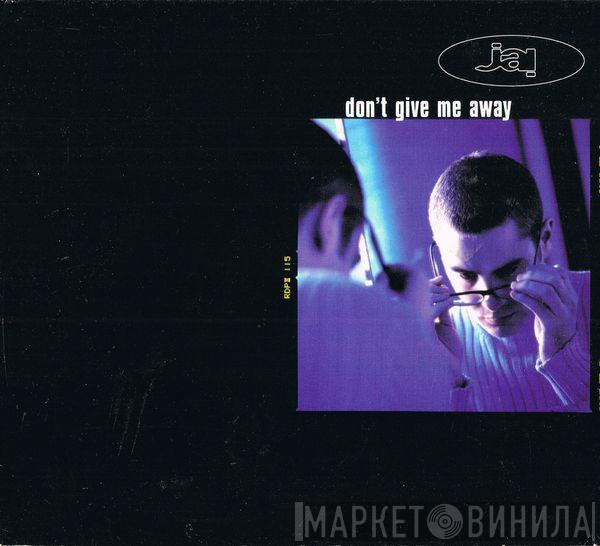Jai - Don't Give Me Away
