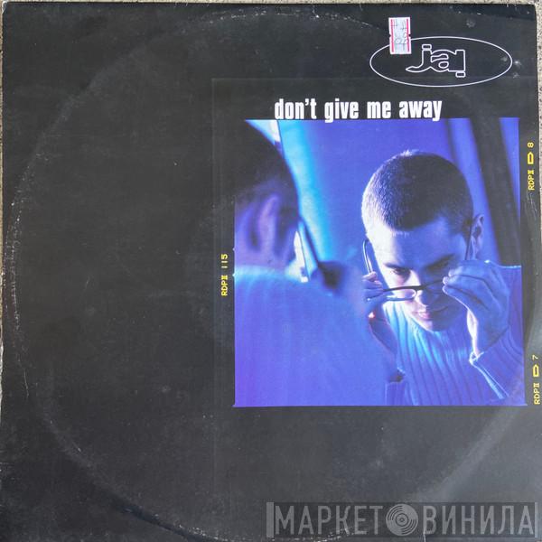 Jai - Don't Give Me Away