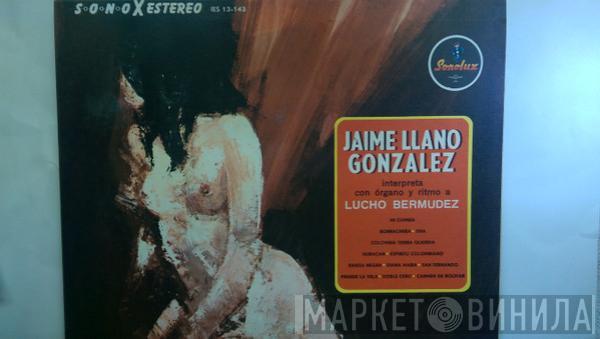 Jaime Llano González Y Su Conjunto Rítmico - Interpreta A Lucho Bermúdez