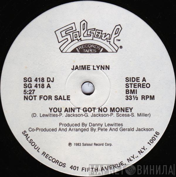  Jaime Lynn  - You Ain't Got No Money