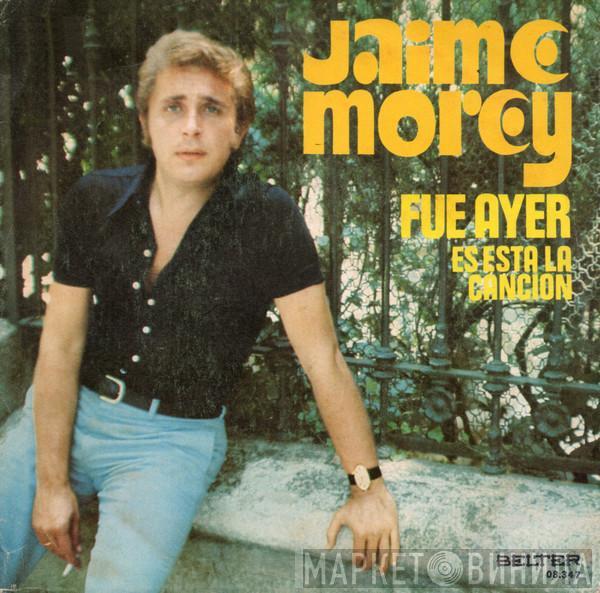 Jaime Morey - Fue Ayer / Es Esta La Canción