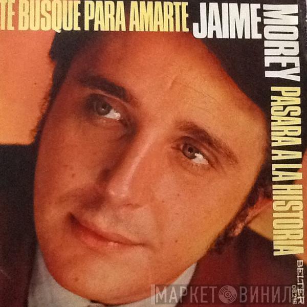 Jaime Morey - Te Busqué Para Amarte