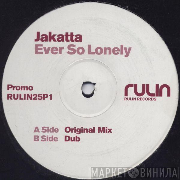 Jakatta - Ever So Lonely