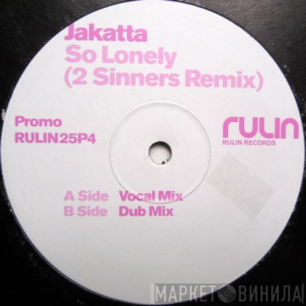 Jakatta - So Lonely (2 Sinners Remix)