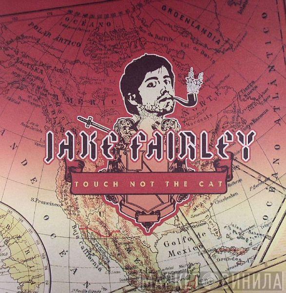 Jake Fairley - Touch Not The Cat