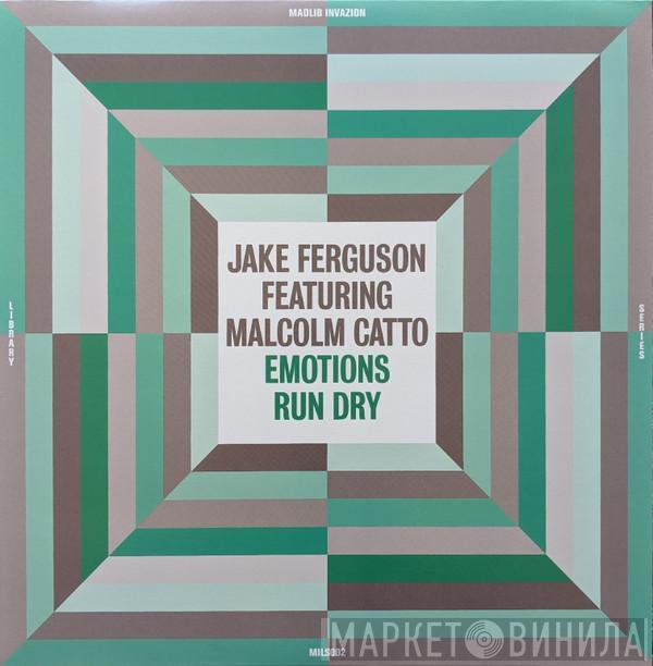 Jake Ferguson, Malcom Catto - Emotions Run Dry