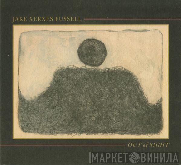 Jake Xerxes Fussell - Out Of Sight