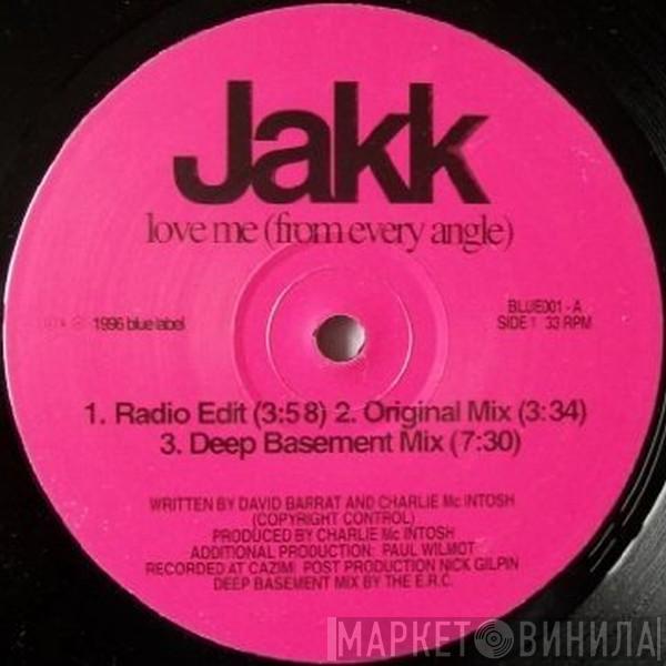 Jakk - Love Me (From Every Angle)