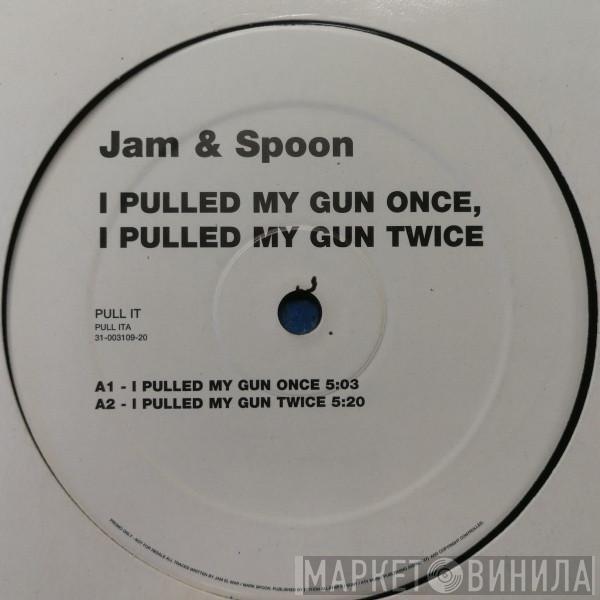 Jam & Spoon - I Pulled My Gun Once / I Pulled My Gun Twice