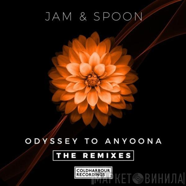  Jam & Spoon  - Odyssey To Anyoona (The Remixes)