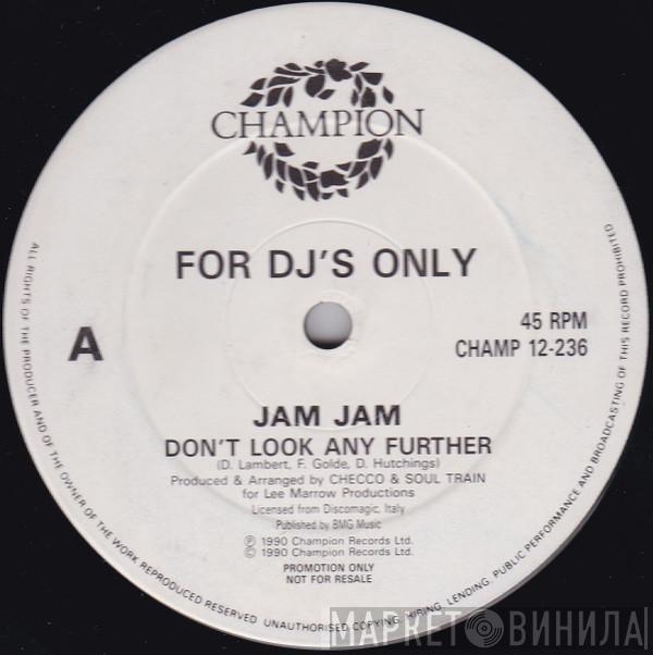 Jam Jam - Don't Look Any Further
