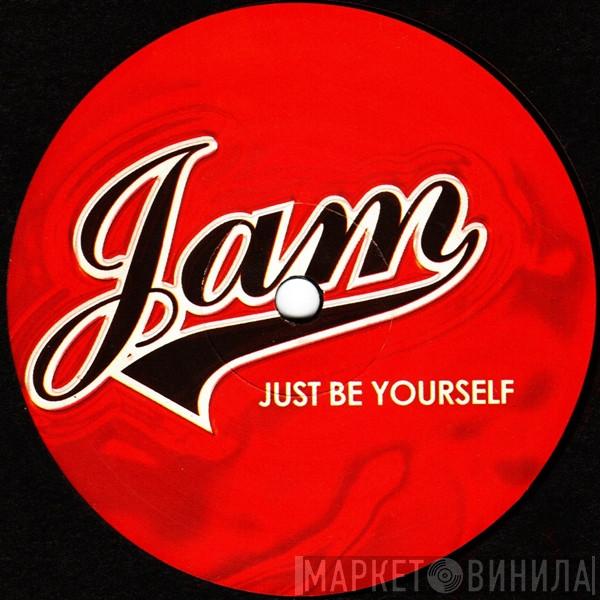 Jam  - Just Be Yourself