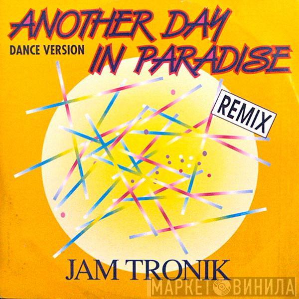 Jam Tronik - Another Day In Paradise (Dance Version - Remix)