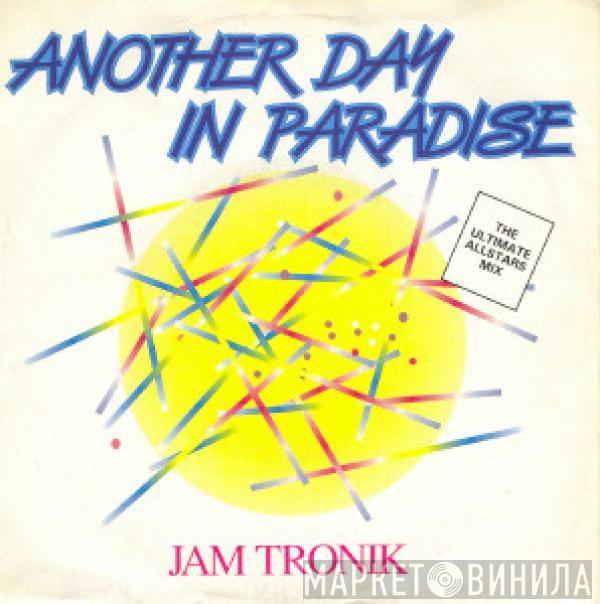 Jam Tronik - Another Day In Paradise