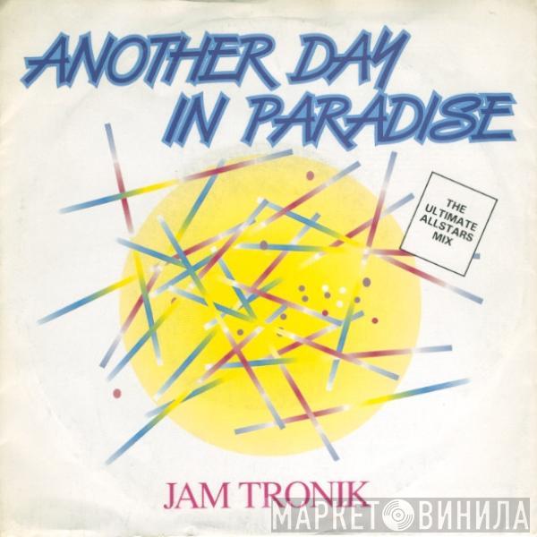 Jam Tronik - Another Day In Paradise