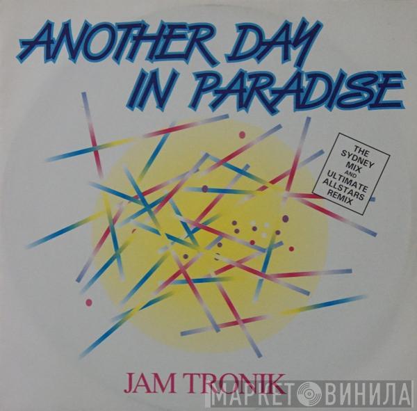 Jam Tronik - Another Day In Paradise