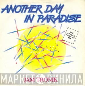 Jam Tronik - Another Day In Paradise