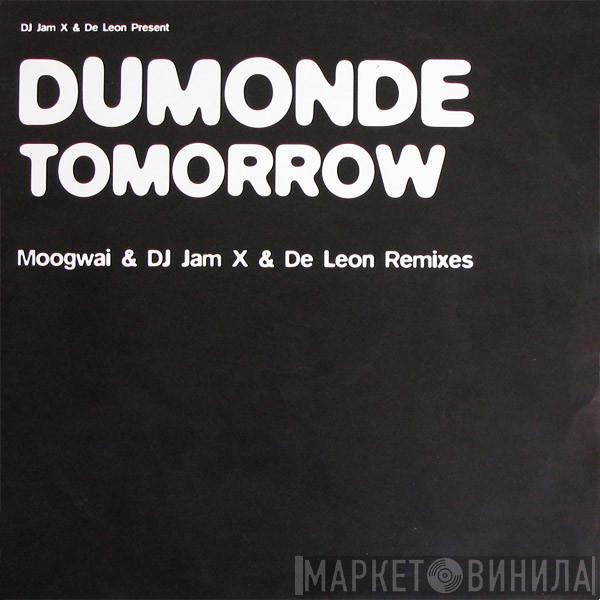 JamX & De Leon, DuMonde - Tomorrow (Moogwai & DJ Jam X & De Leon Remixes)