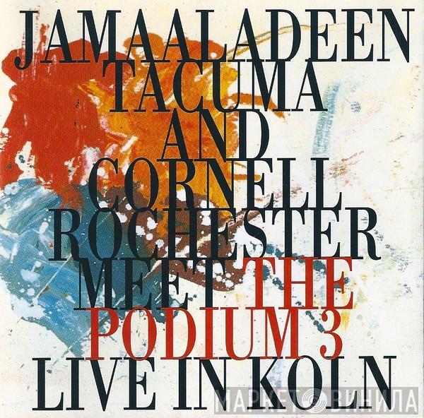 Jamaaladeen Tacuma, Cornell Rochester, The Podium 3 - Live In Koln