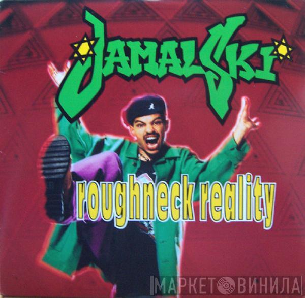  Jamalski  - Roughneck Reality